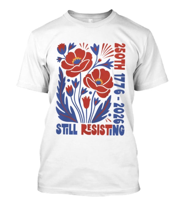 250th 1776 2026 Still Resisting Floral USA T-Shirt
