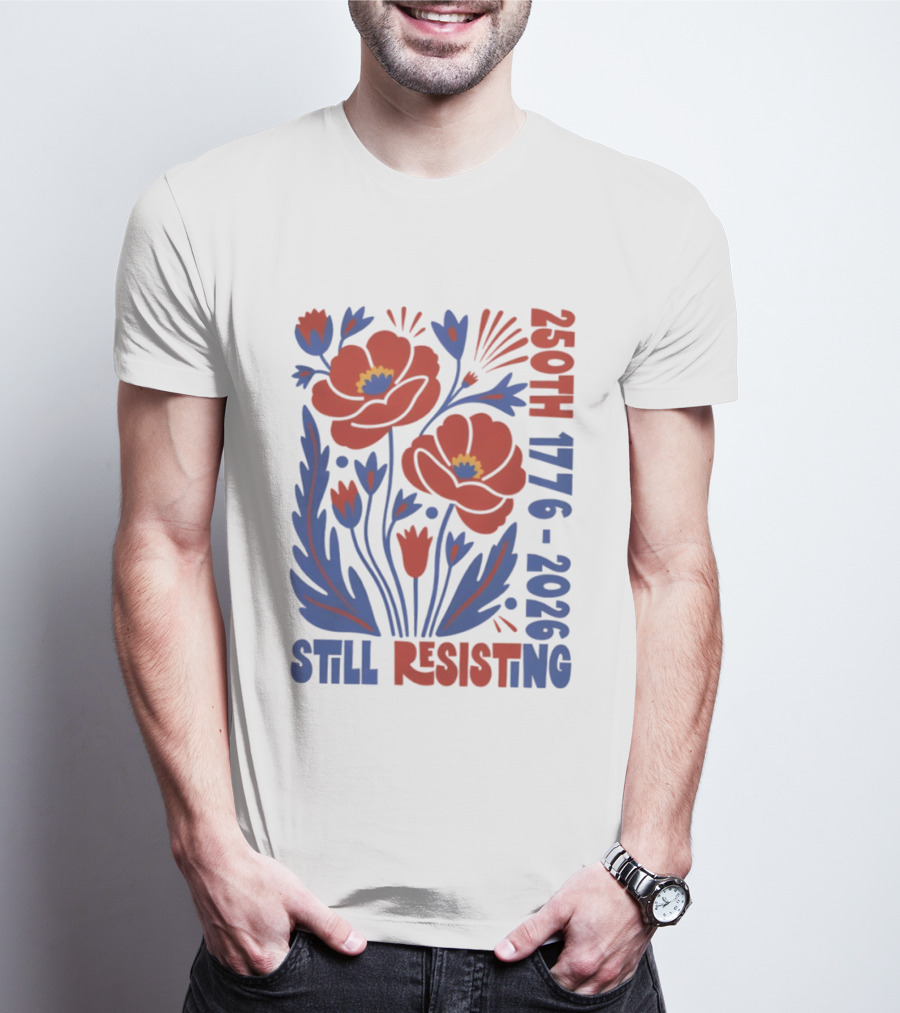 250th 1776 2026 Still Resisting Floral USA T-Shirt