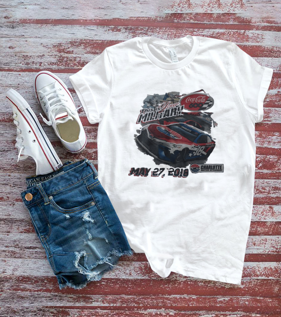 Coca Cola 600 Charlotte Motor Speedway NASCAR Car 18 Military Patriotic May 27 2018 T-Shirt
