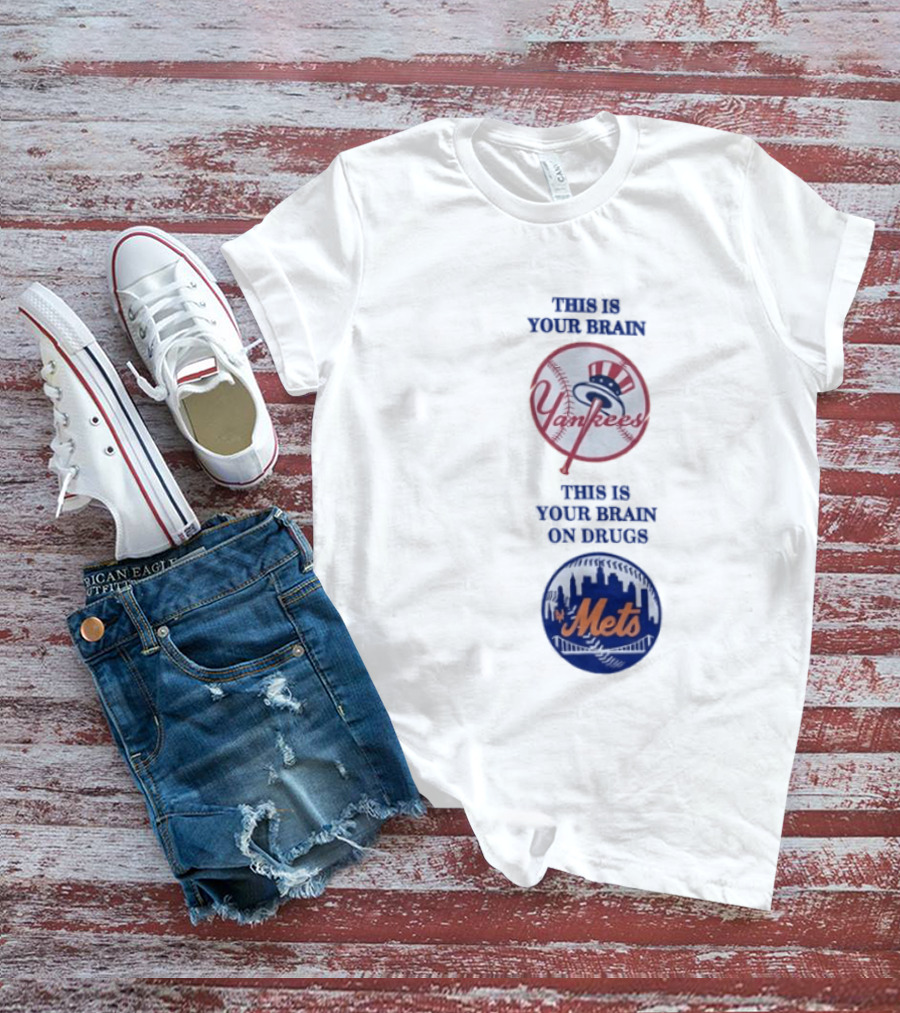 This Is Your Brain Yankees This Is Your Brain On Drugs Mets T-Shirt