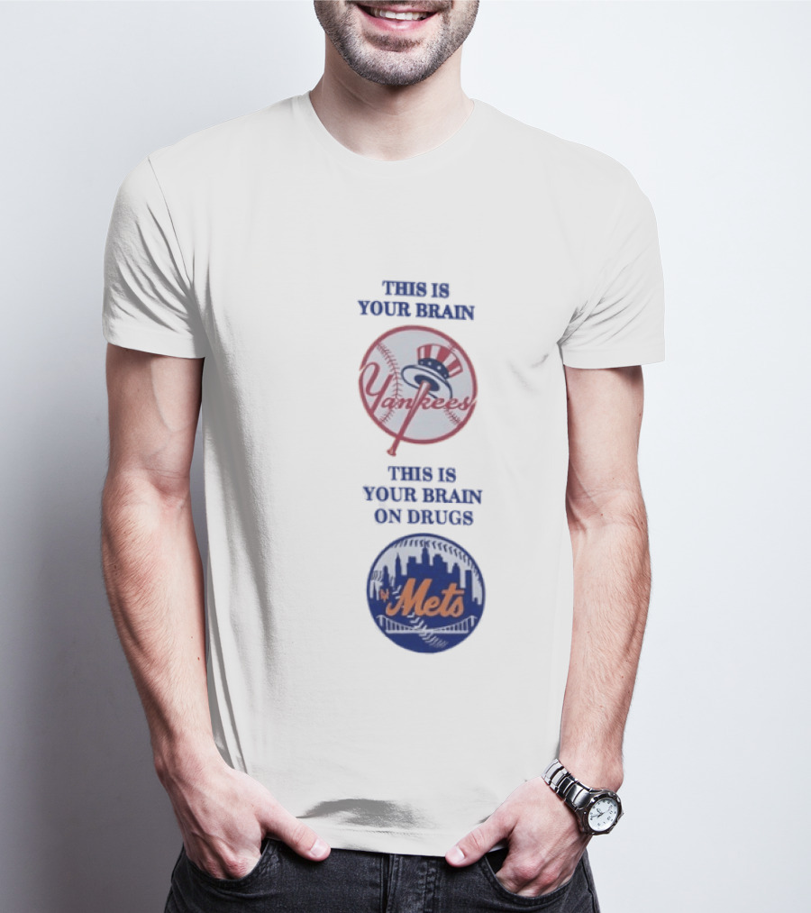 This Is Your Brain Yankees This Is Your Brain On Drugs Mets T-Shirt