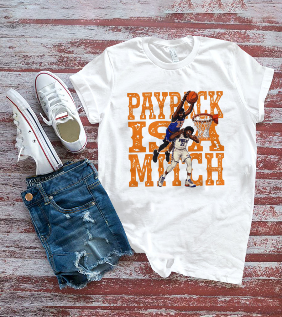 Payback Is A Mitch Joel Embiid Vs Mitchell Robinson New York Knicks 76ers Dunk T-Shirt