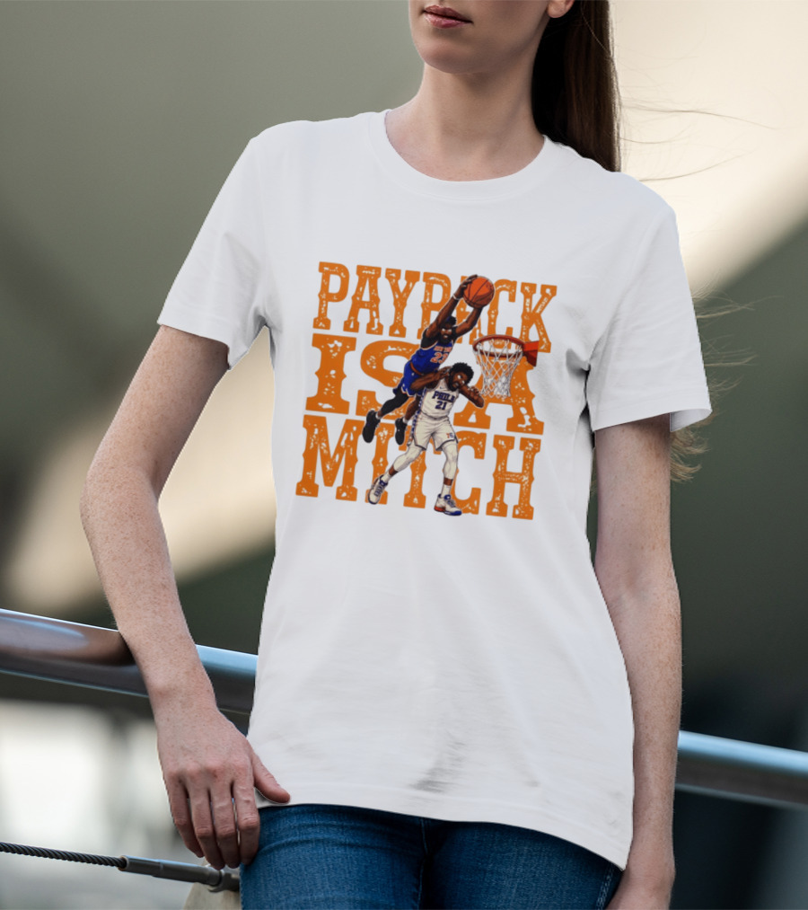 Payback Is A Mitch Joel Embiid Vs Mitchell Robinson New York Knicks 76ers Dunk T-Shirt