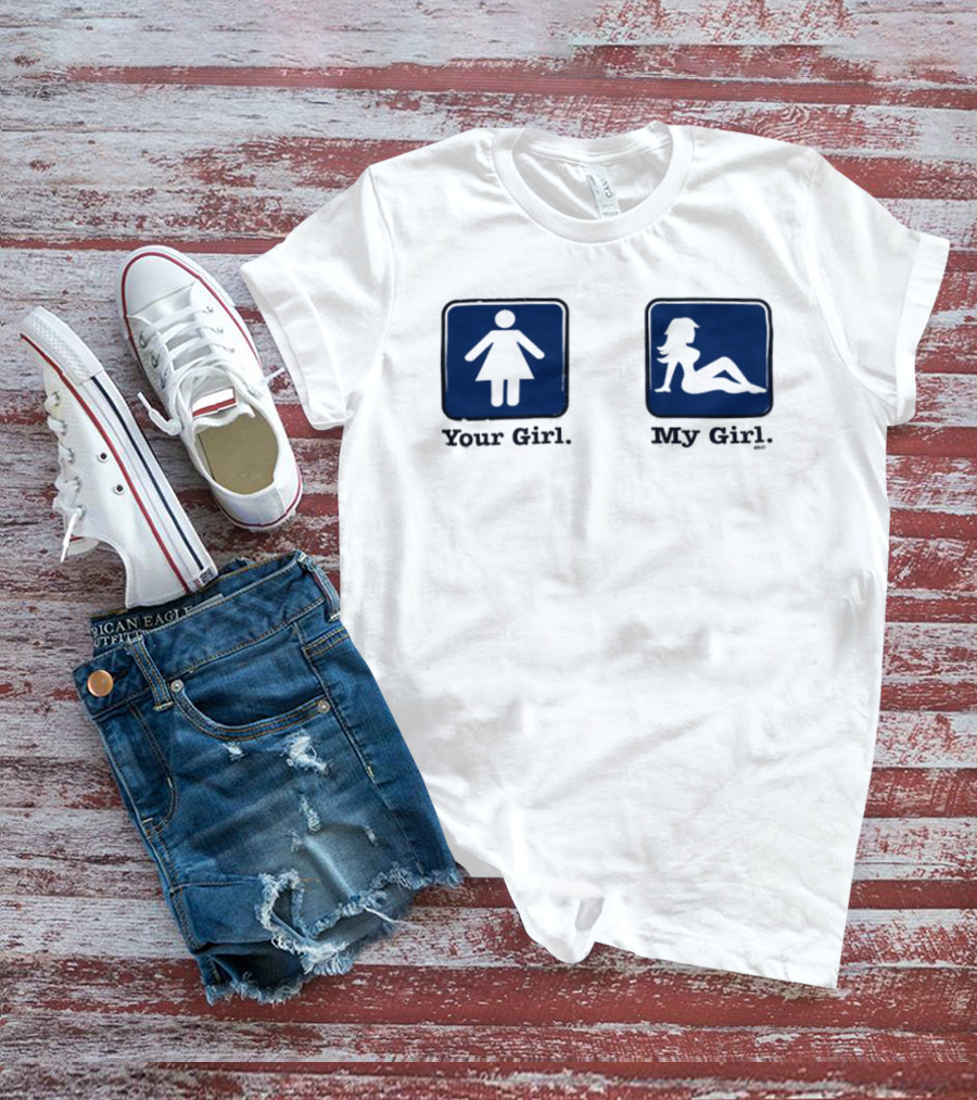 Your Girl Vs My Girl Funny Comparison T-Shirt