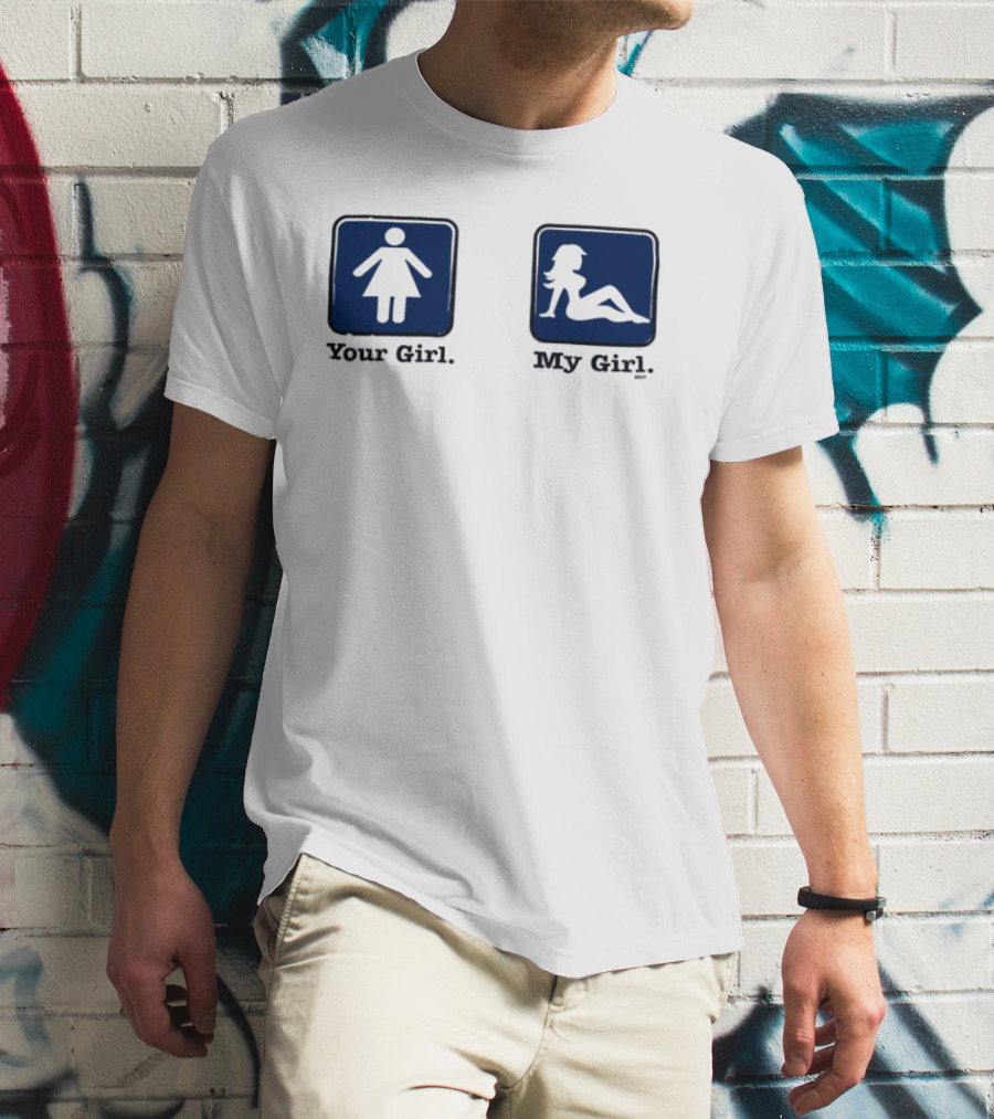 Your Girl Vs My Girl Funny Comparison T-Shirt