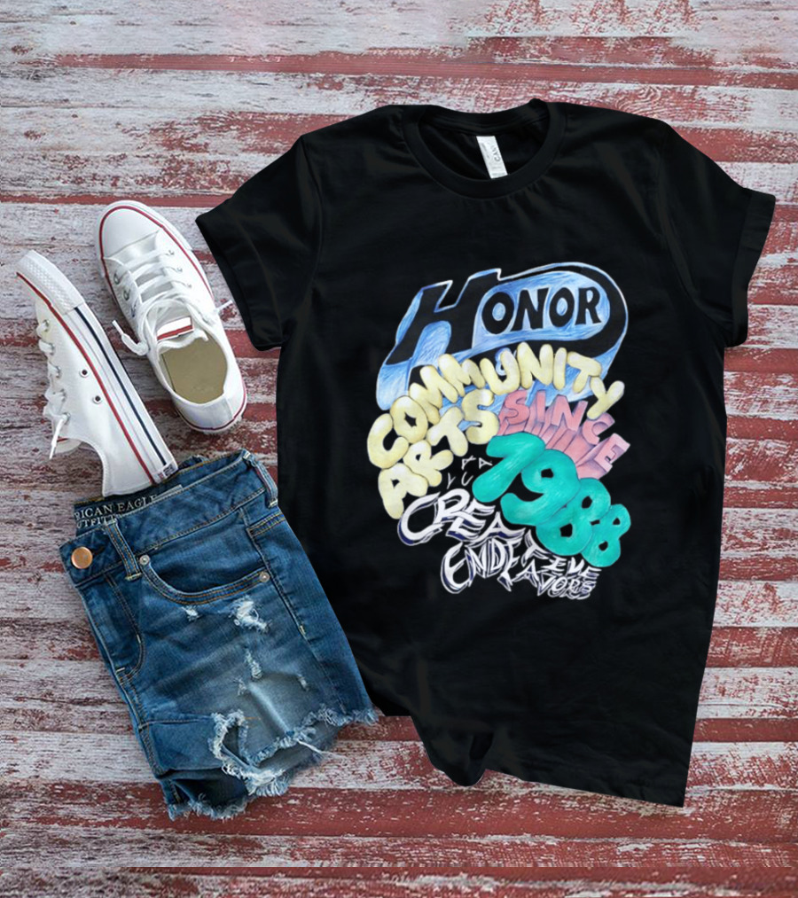 Honor Community Arts Since 1988 Creative Endeavors T-Shirt