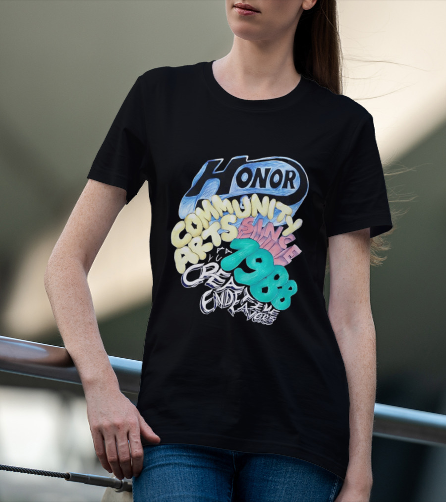 Honor Community Arts Since 1988 Creative Endeavors T-Shirt