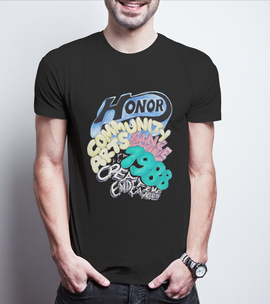 Honor Community Arts Since 1988 Creative Endeavors T-Shirt