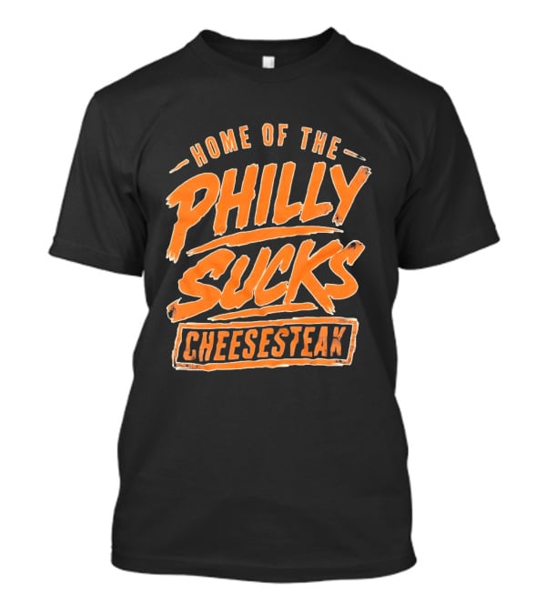Home Of The Philly Sucks Cheesesteak Distressed Grunge T-Shirt