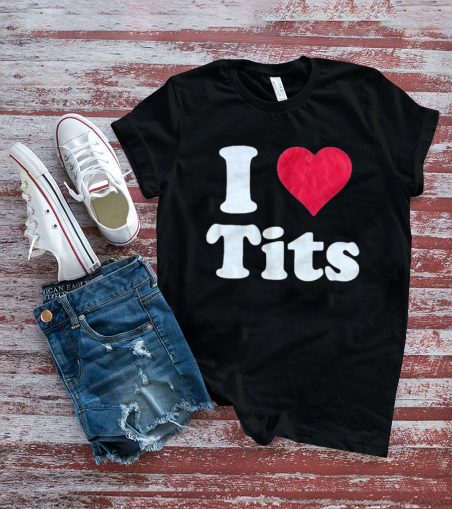 I Love Tits Heart Shape T-Shirt