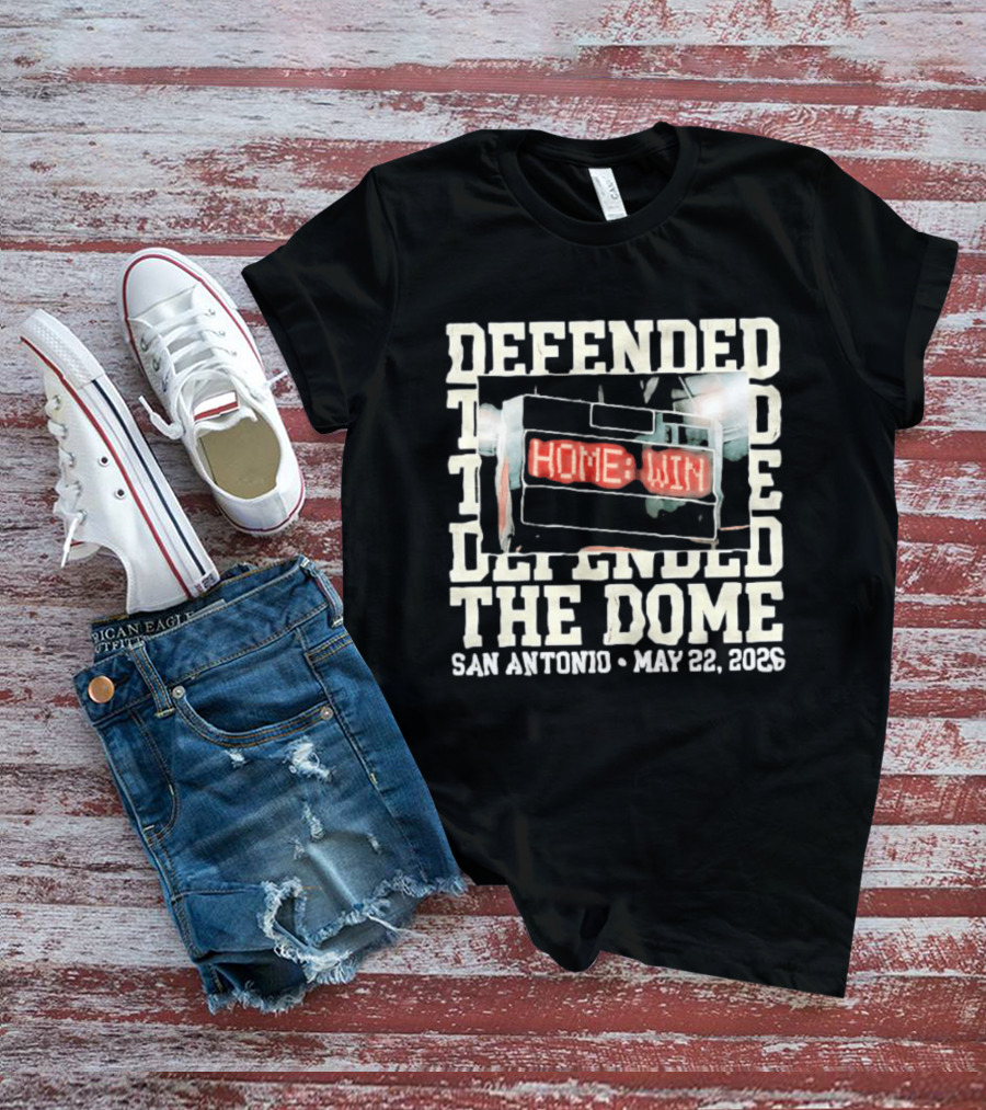 Defended The Dome Home Win San Antonio May 22 2026 T-Shirt