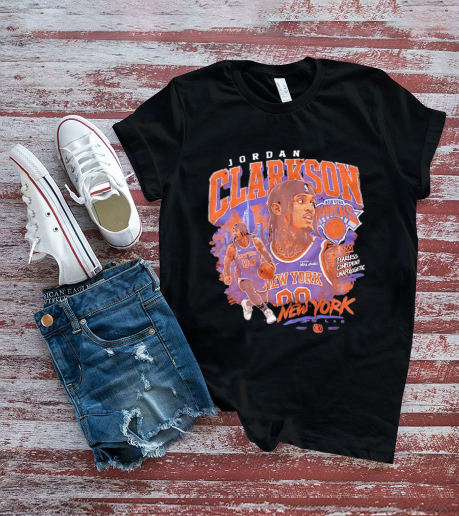 Jordan Clarkson New York Knicks Fearless Confident Unapologetic Player 00 T-Shirt