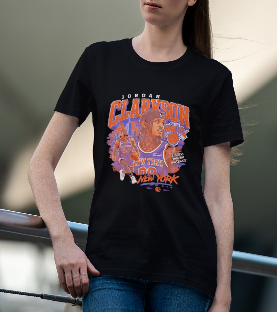 Jordan Clarkson New York Knicks Fearless Confident Unapologetic Player 00 T-Shirt