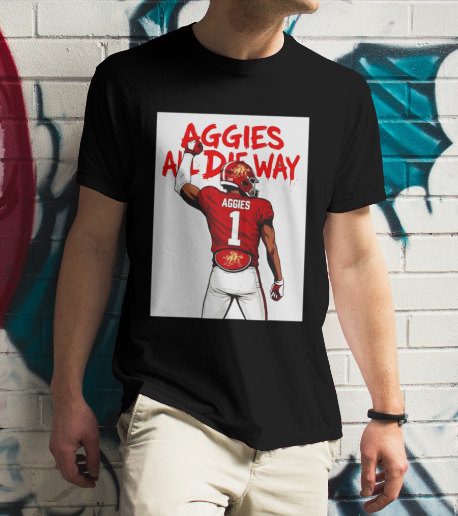 AGGIES ALL DIE WAY Football Aggies Number 1 Player T-Shirt