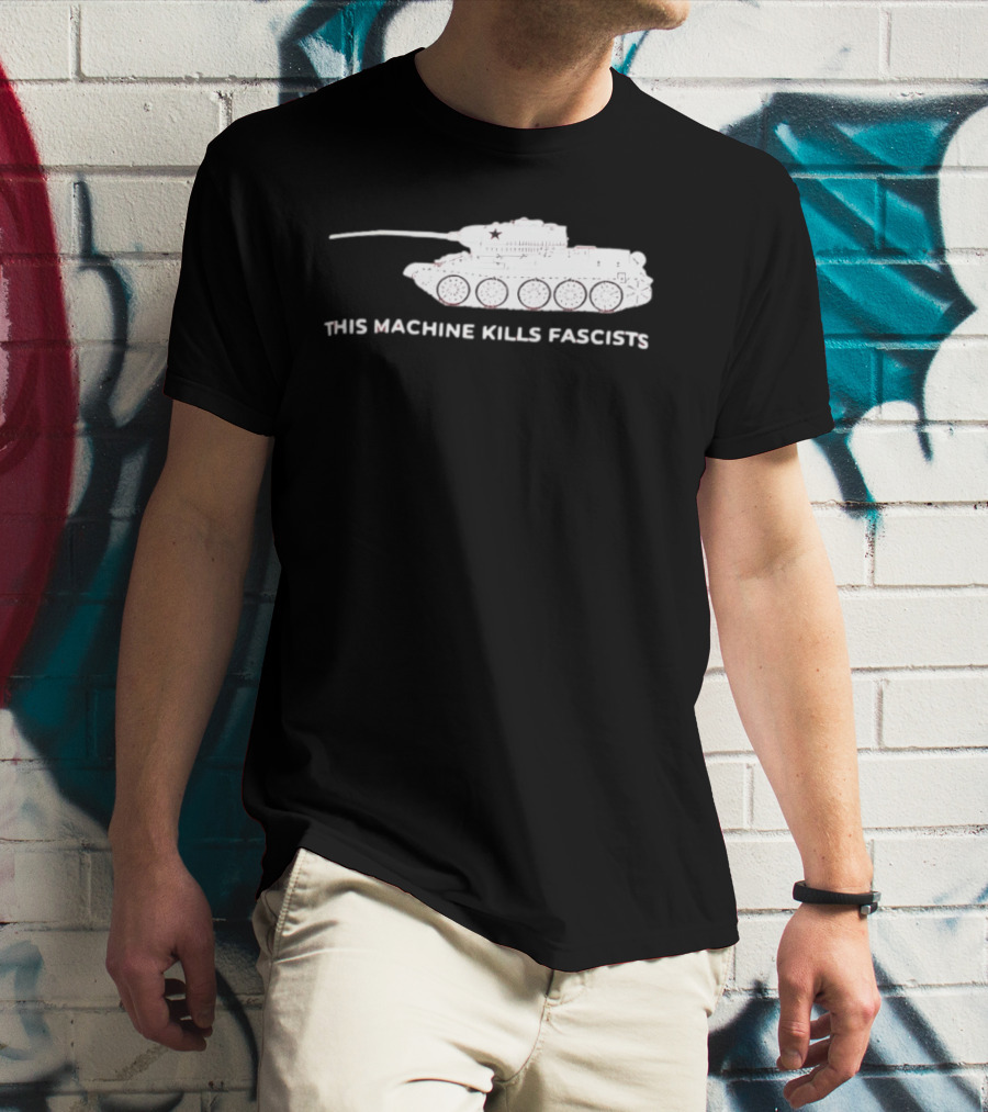 T 34 Tank This Machine Kills Fascists T-Shirt
