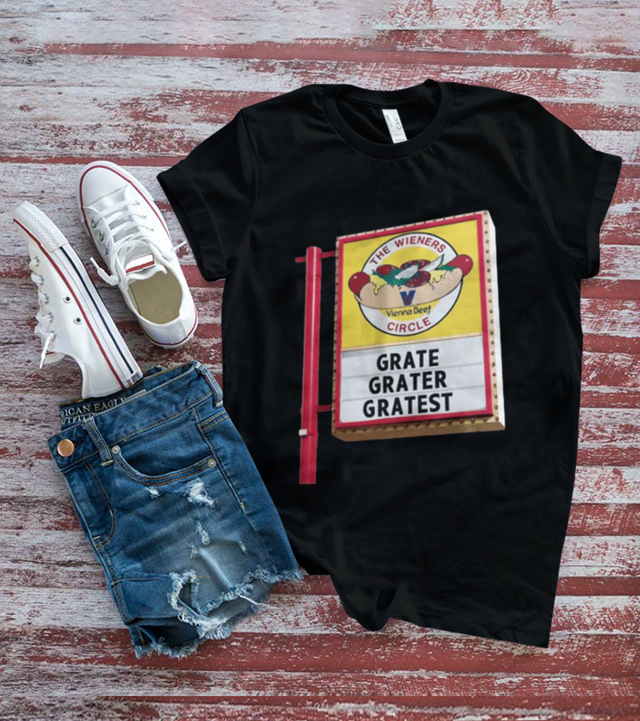 The Wieners Circle Vienna Beef Grate Grater Gratest Sign T-Shirt
