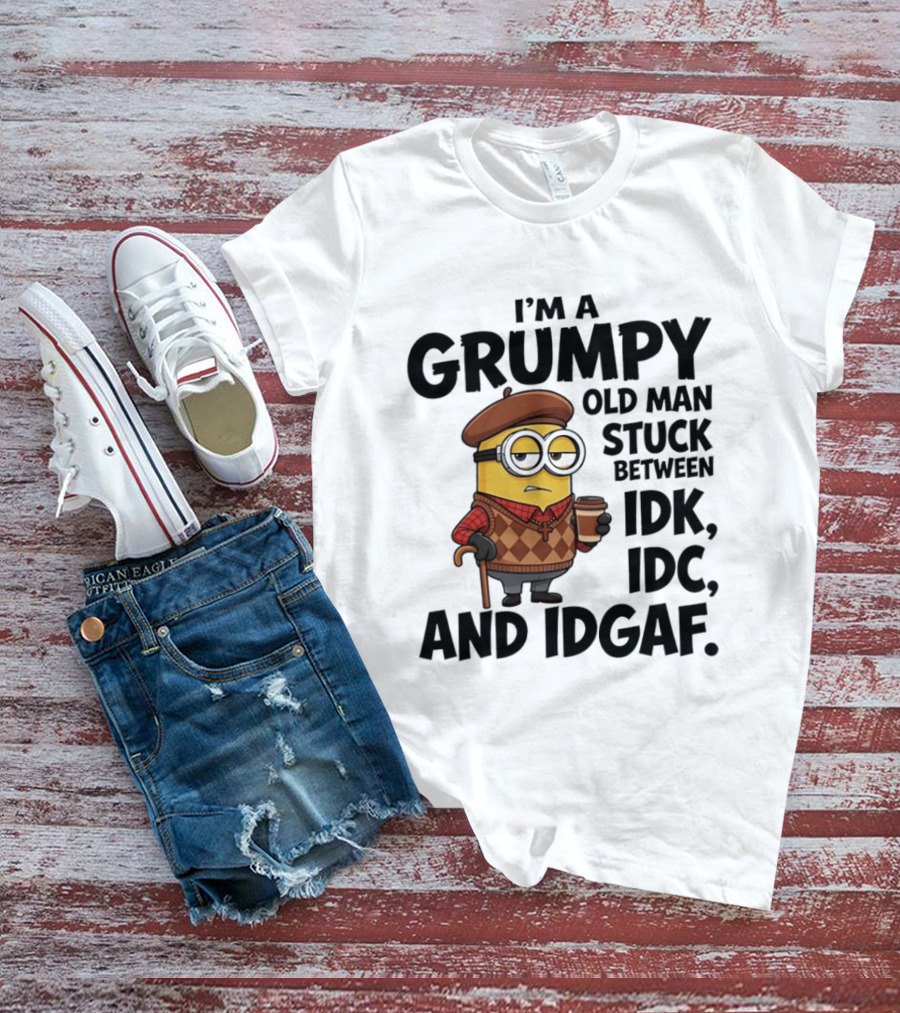 I'm A Grumpy Old Man Stuck Between IDK IDC And IDGAF Minion T-Shirt