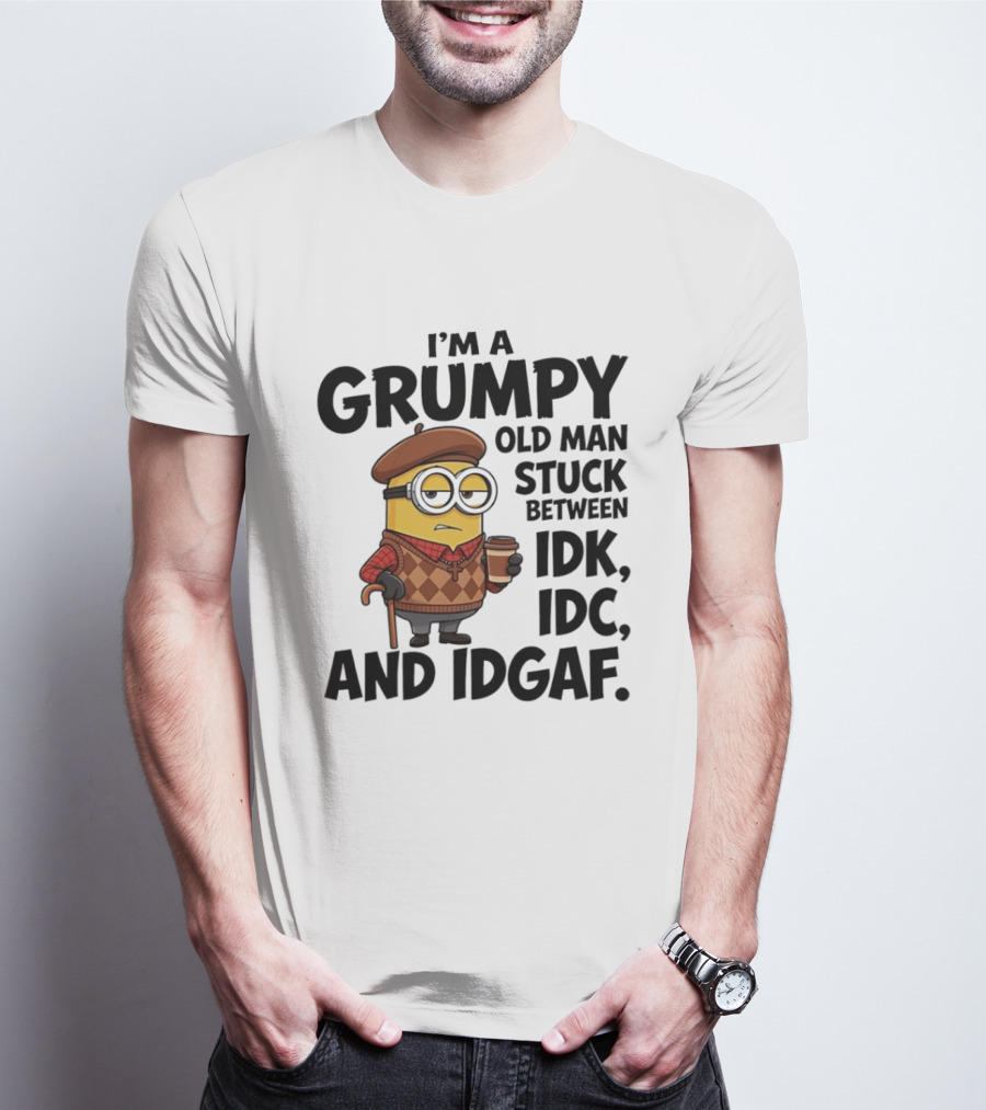 I'm A Grumpy Old Man Stuck Between IDK IDC And IDGAF Minion T-Shirt