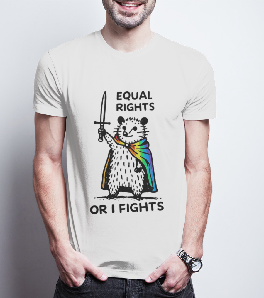 Equal Rights Or I Fights Possum Pride Cape Sword T-Shirt