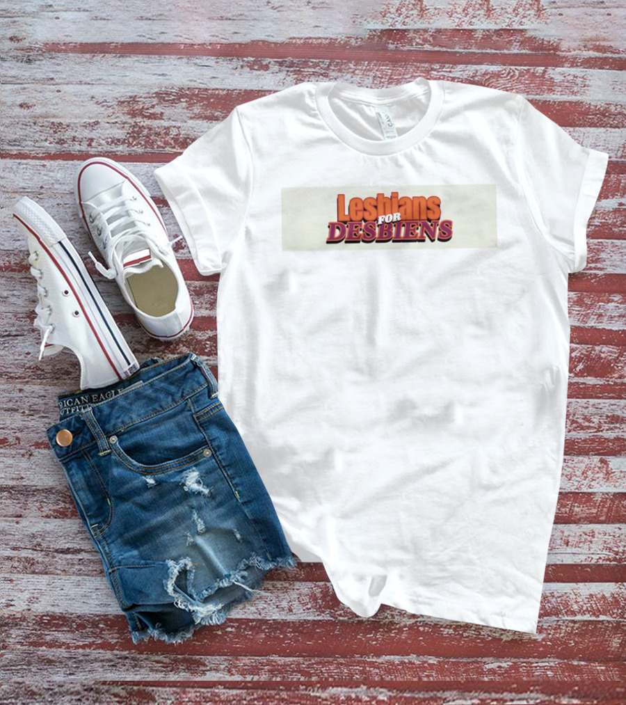 Lesbians For Desbiens Pride Support T-Shirt