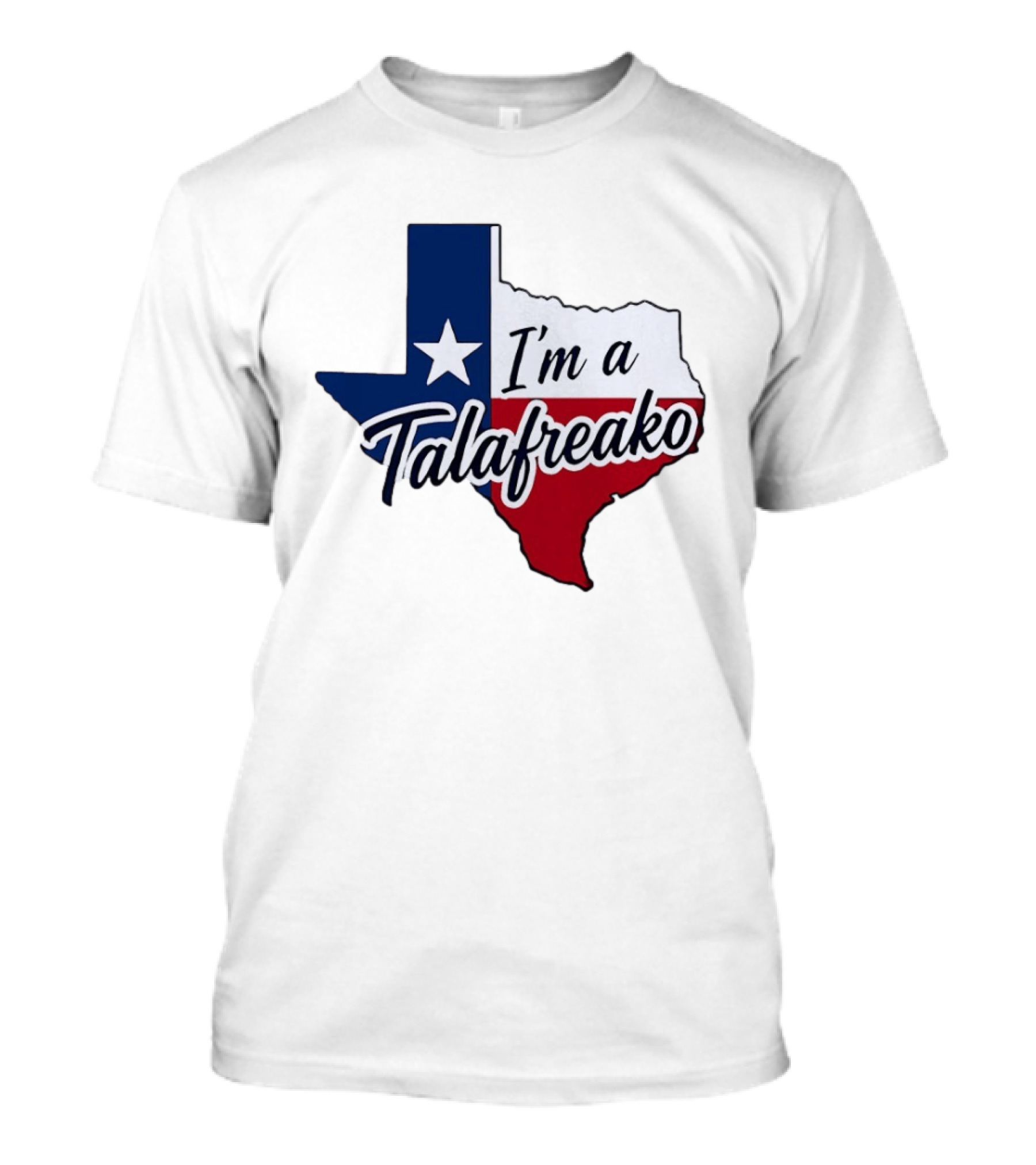 I'm A Talafreako Texas Flag State T-Shirt