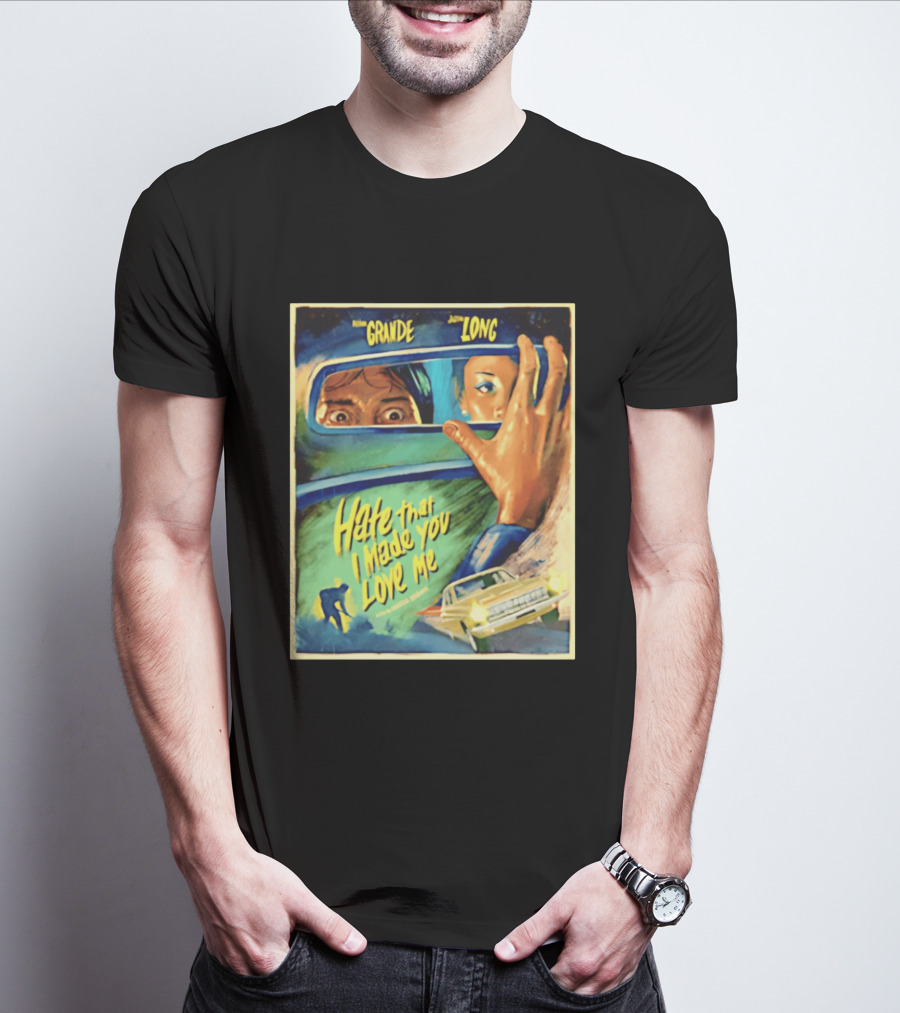 Hate That I Made You Love Me Ariana Grande Retro Film T-Shirt