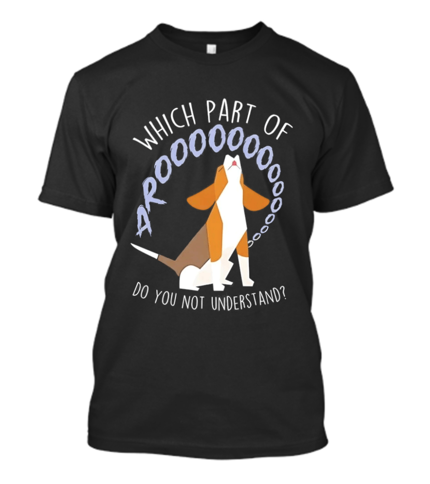 Which Part Of Arooooo Beagle Howling Do You Not Understand T-Shirt