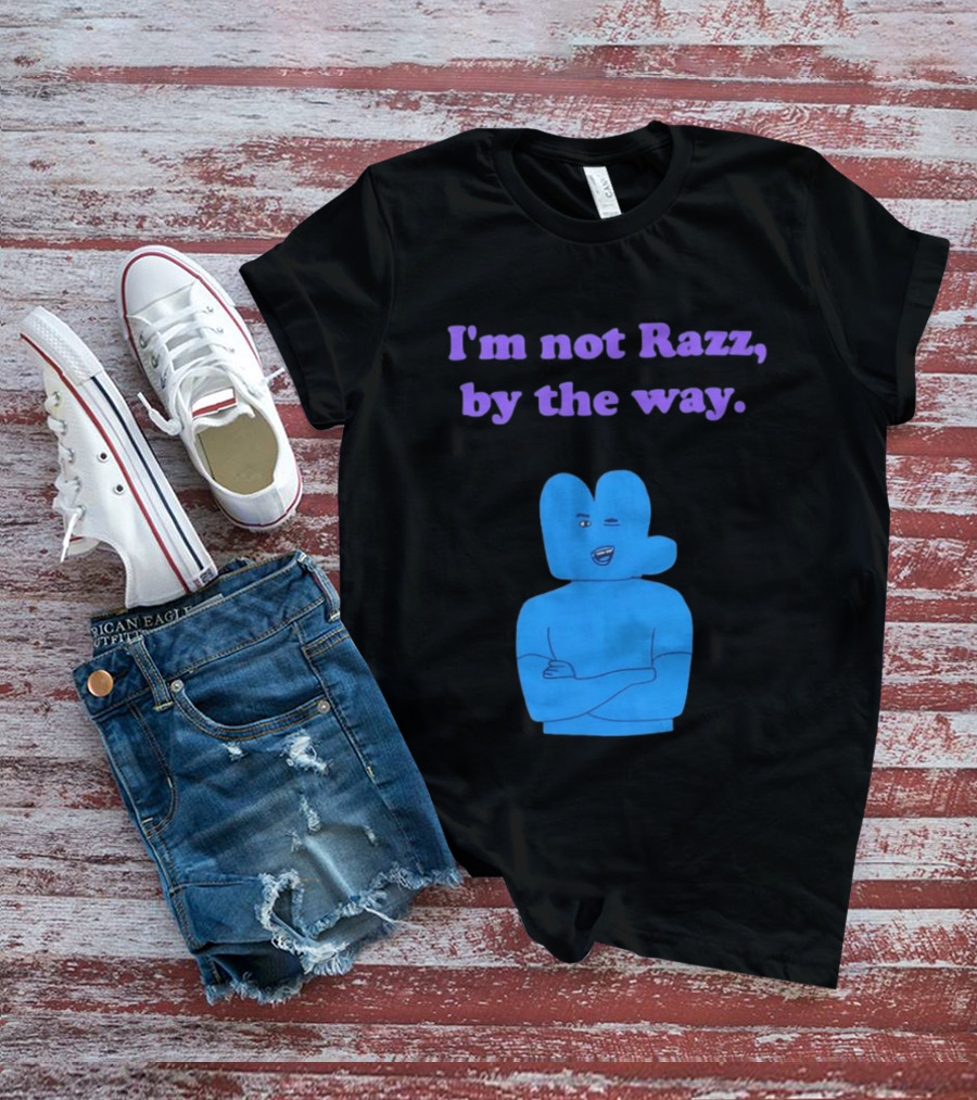 I'm Not Razz By The Way Blue Character Winking T-Shirt