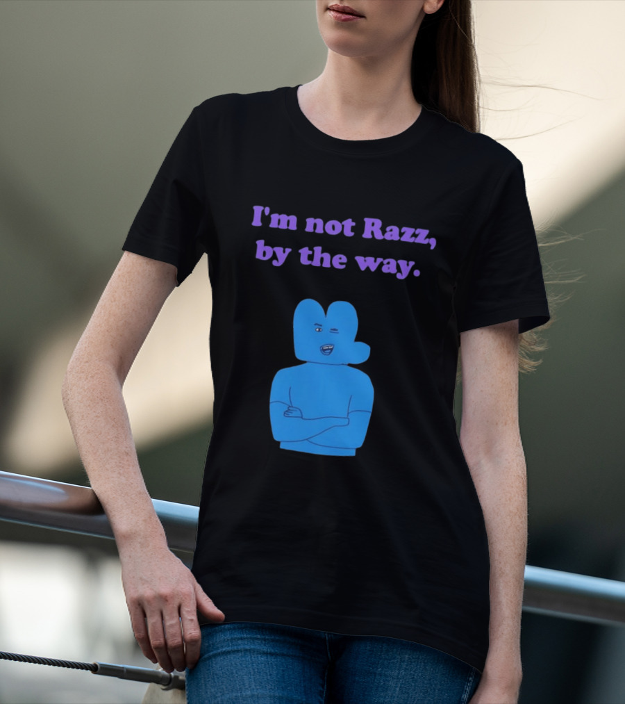 I'm Not Razz By The Way Blue Character Winking T-Shirt