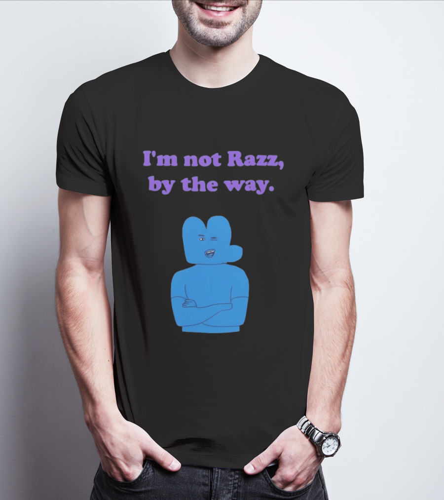 I'm Not Razz By The Way Blue Character Winking T-Shirt