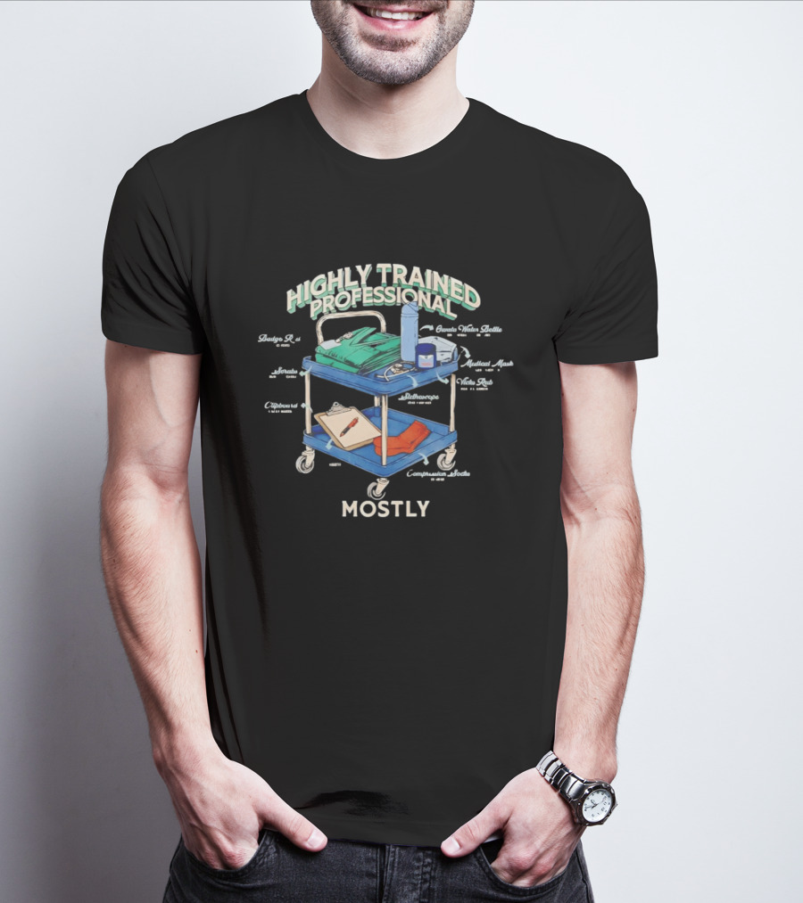 Highly Trained Professional Comatose Snacks Mostly Coffee Stains Paddle Medical Cart T-Shirt