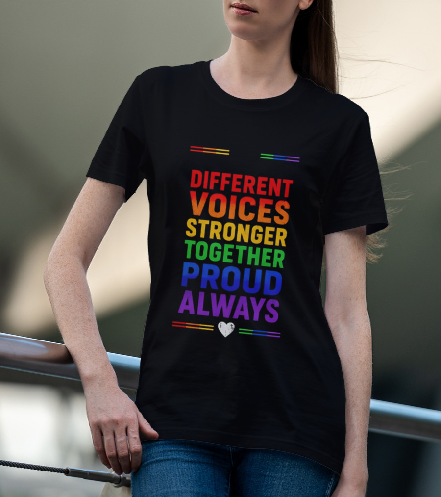 Different Voices Stronger Together Proud Always Rainbow Heart T-Shirt