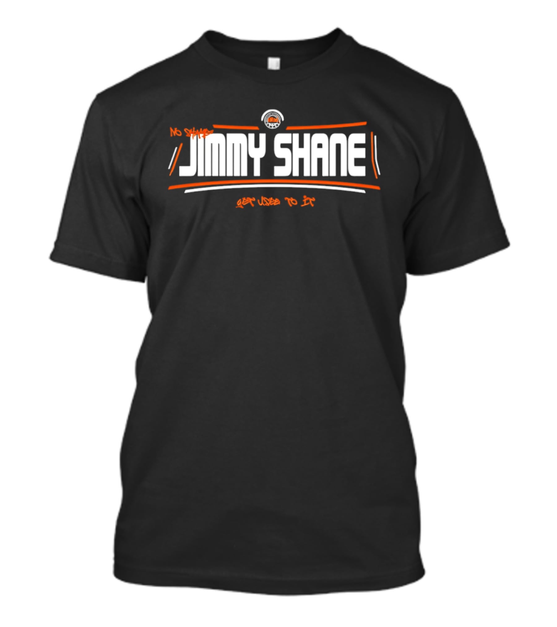 Jimmy Shane No Shame Get Used To It T-Shirt