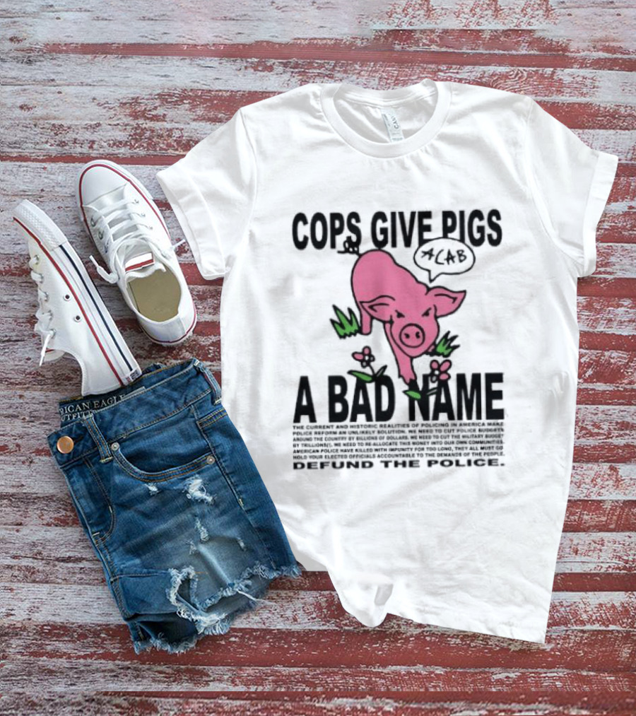 Cops Give Pigs A Bad Name ACAB Defund The Police Pink Pig T-Shirt