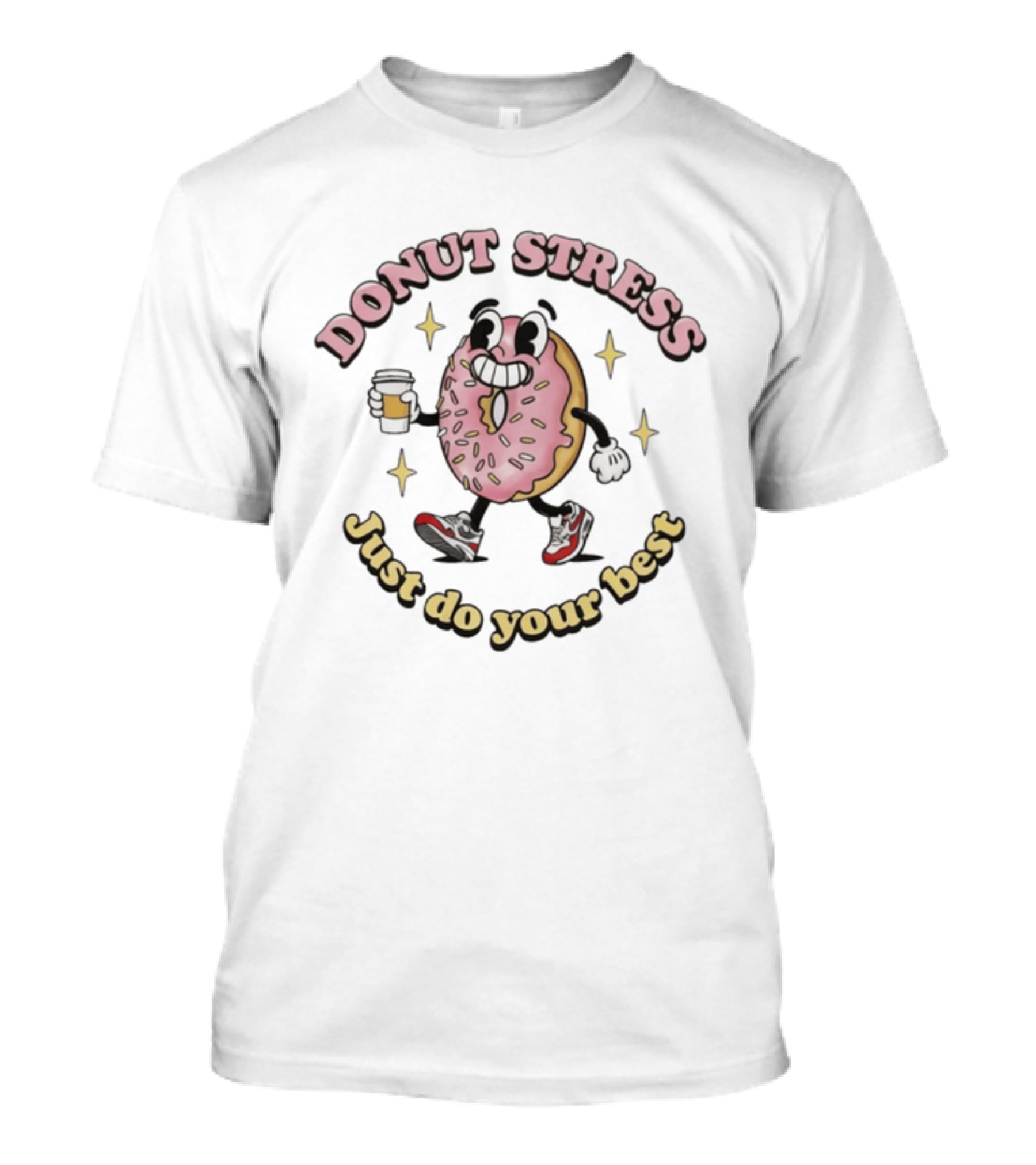 Donut Stress Just Do Your Best Cartoon Coffee Cup Walking Sneakers T-Shirt