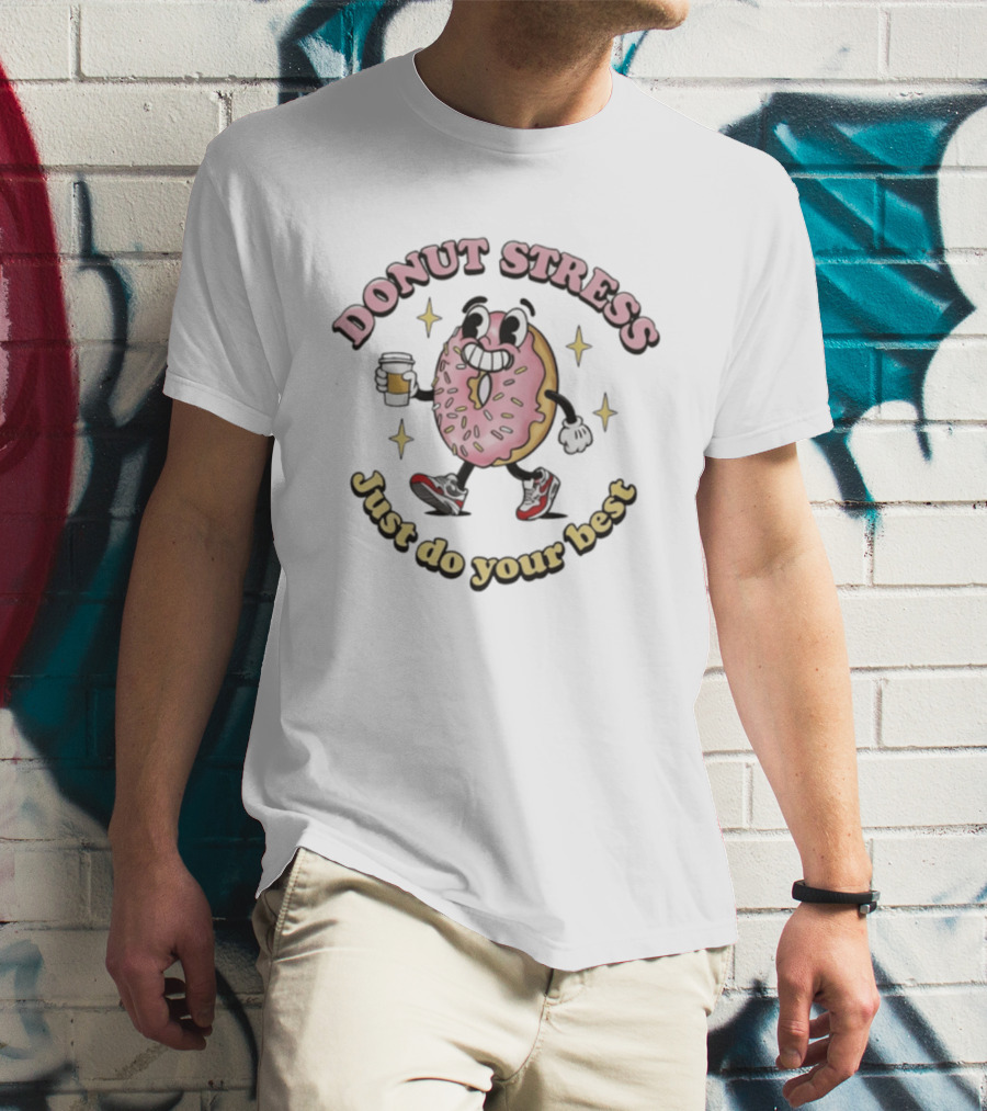 Donut Stress Just Do Your Best Cartoon Coffee Cup Walking Sneakers T-Shirt