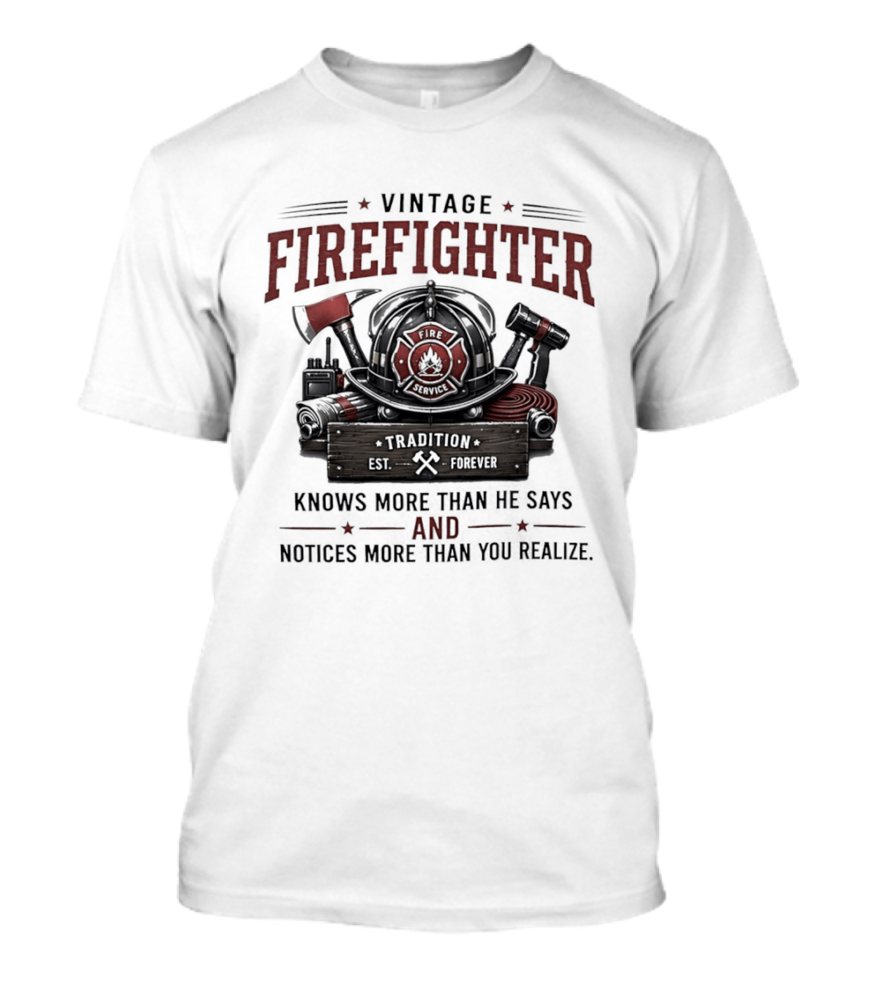 Vintage Firefighter Tradition Forever Knows More Than He Says And Notices More Than You Realize T-Shirt