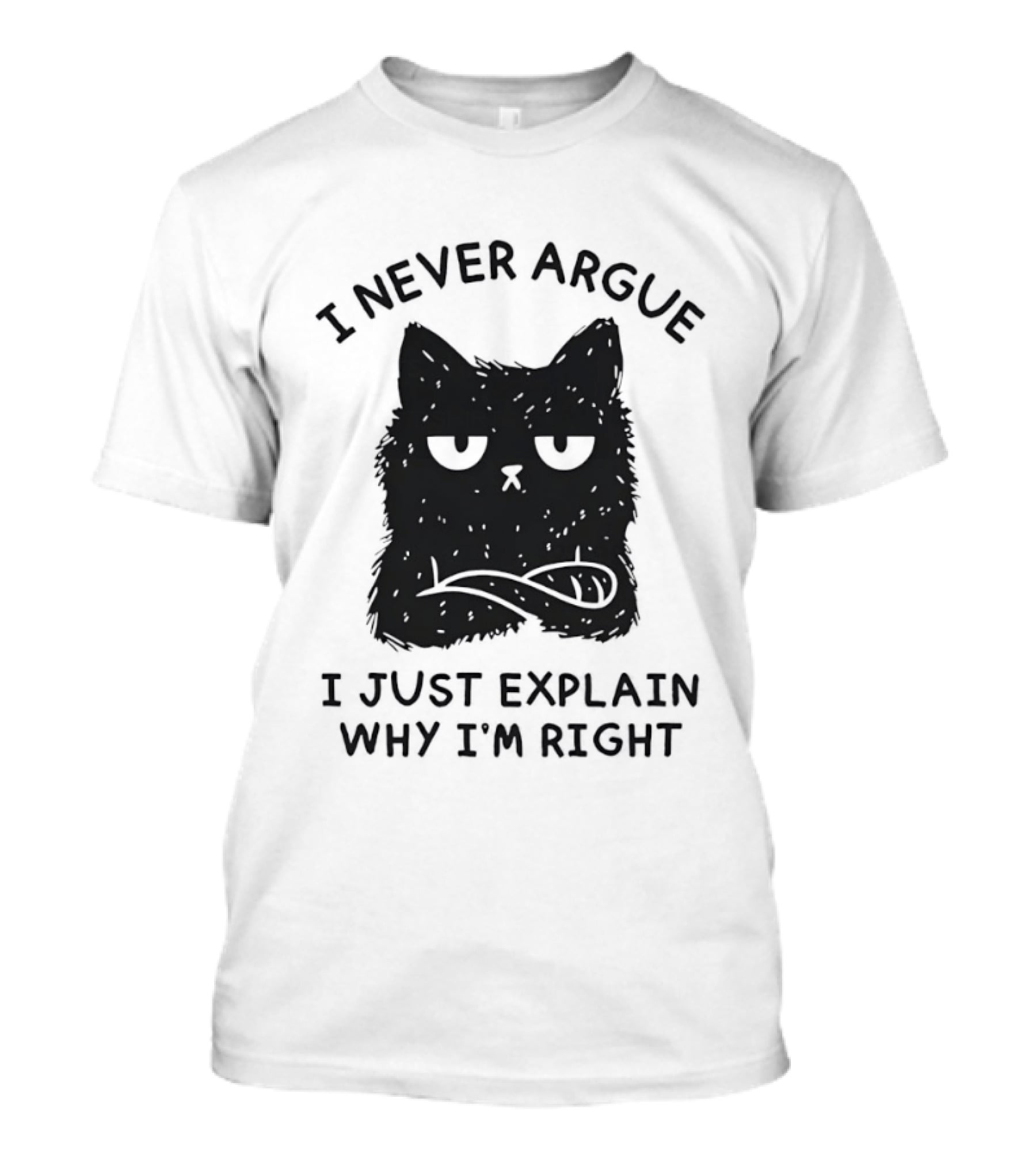 I Never Argue I Just Explain Why I'm Right Grumpy Black Cat T-Shirt