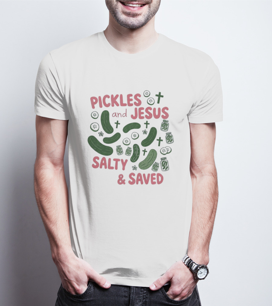 Pickles And Jesus Salty And Saved With Crosses And Jar T-Shirt