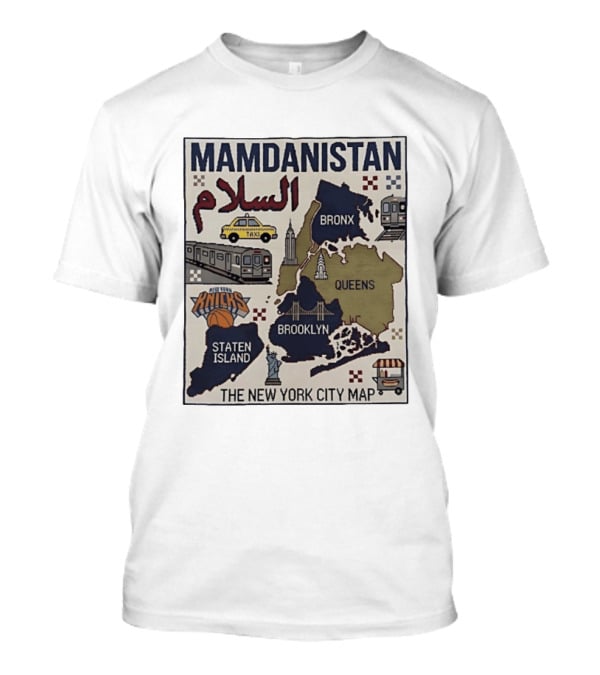 Mamdanistan Salaam New York City Map Knicks Bronx Queens Brooklyn Staten Island T-Shirt