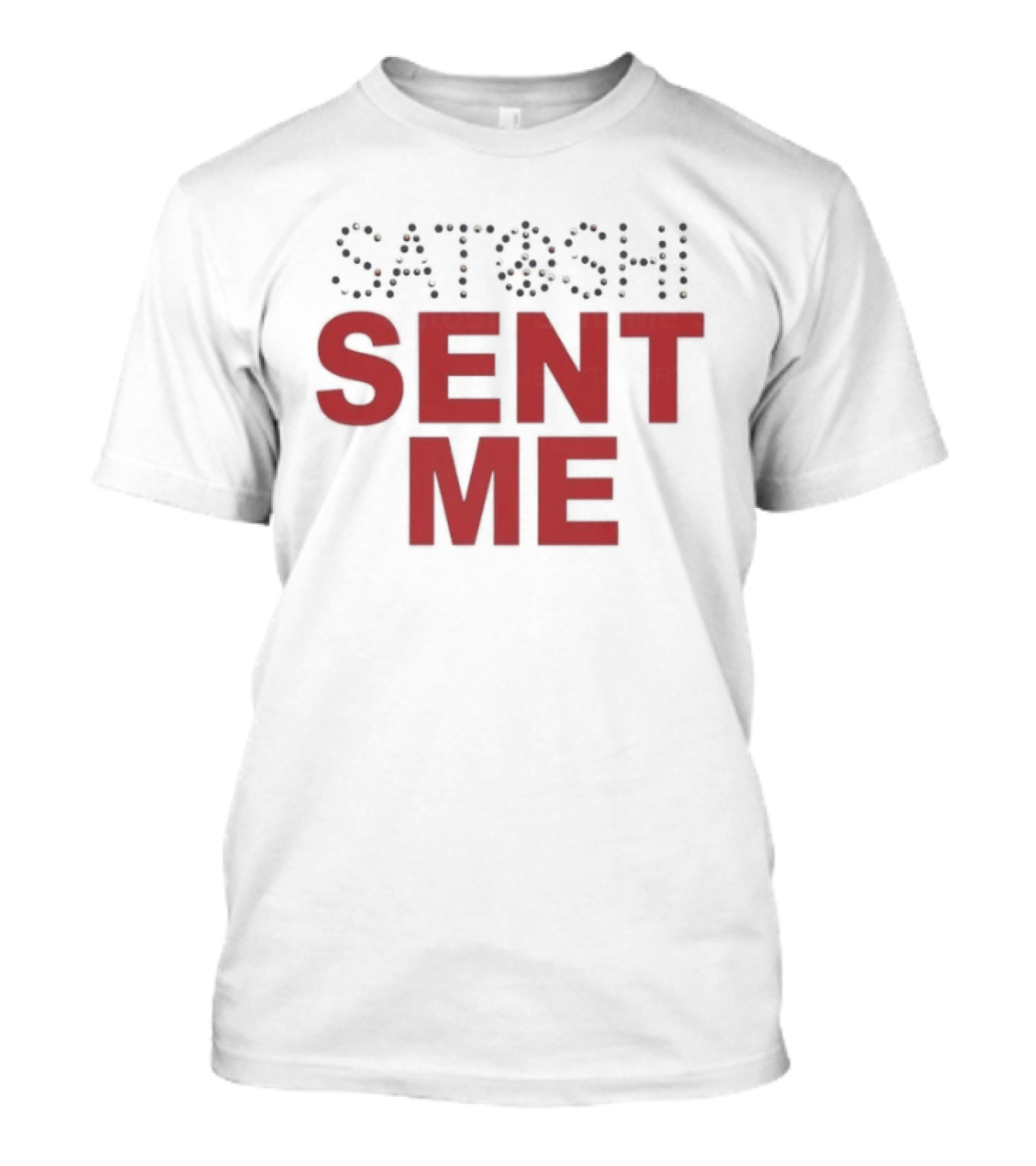 Satoshi Sent Me Text With Bitcoin T-Shirt