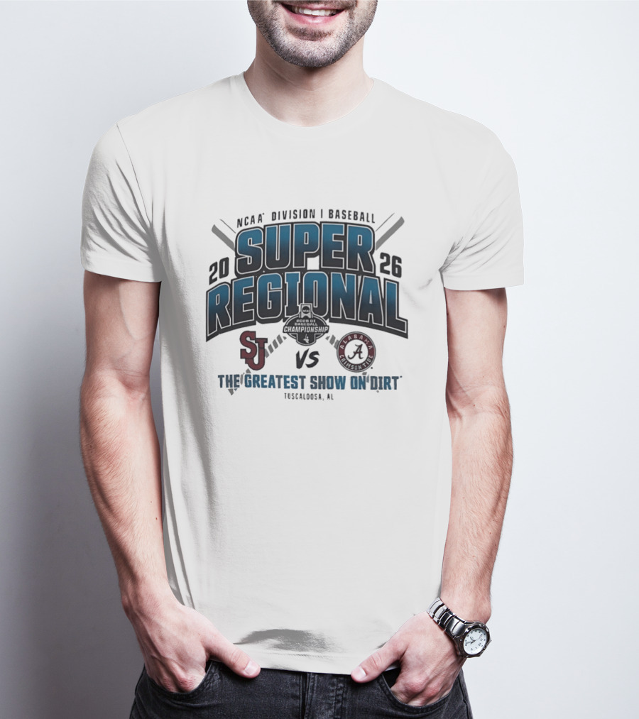 NCAA Division I Baseball 2026 Super Regional St Johns Vs Alabama The Greatest Show On Dirt Tuscaloosa AL T-Shirt