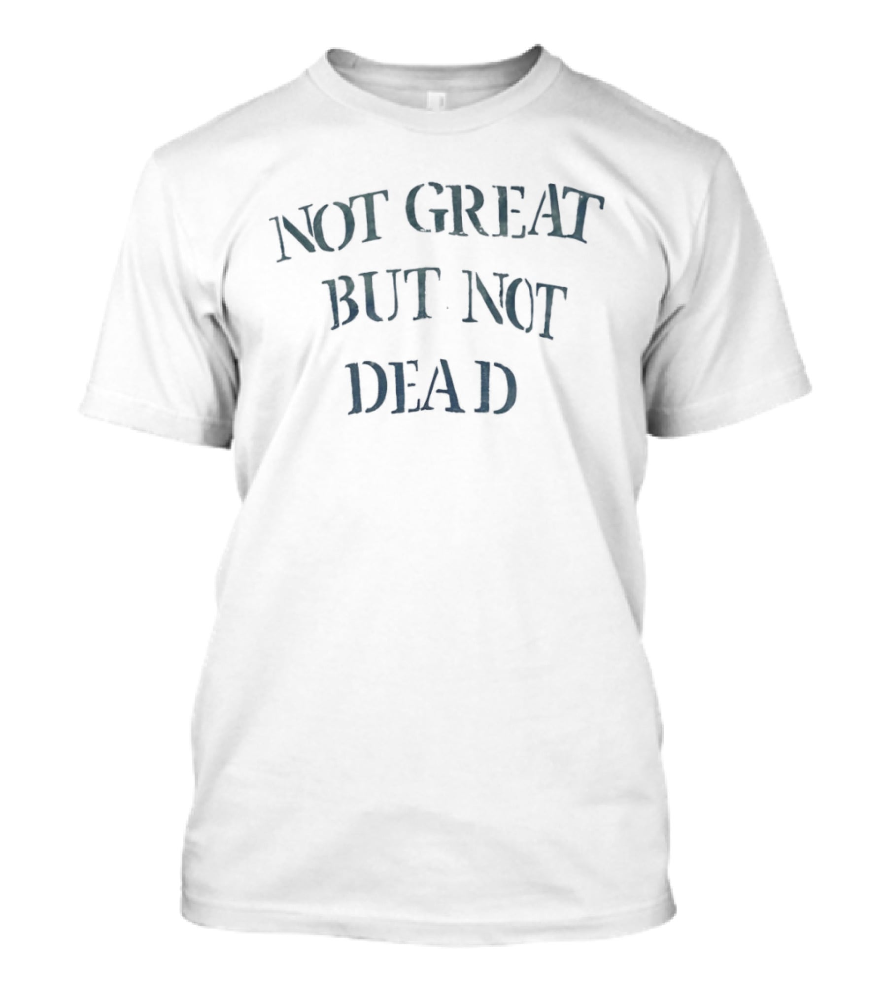 Not Great But Not Dead Vintage Literary Humor Phrase T-Shirt