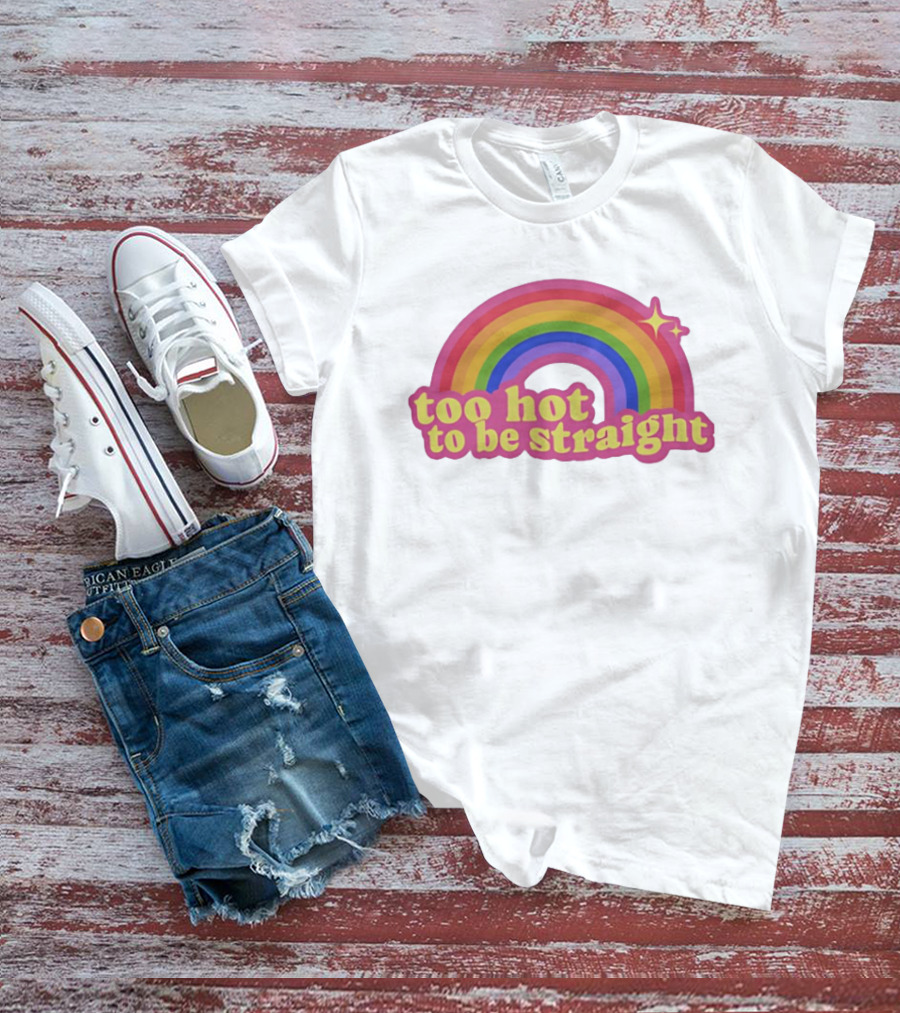 Too Hot To Be Straight Rainbow Pride Sparkle T-Shirt