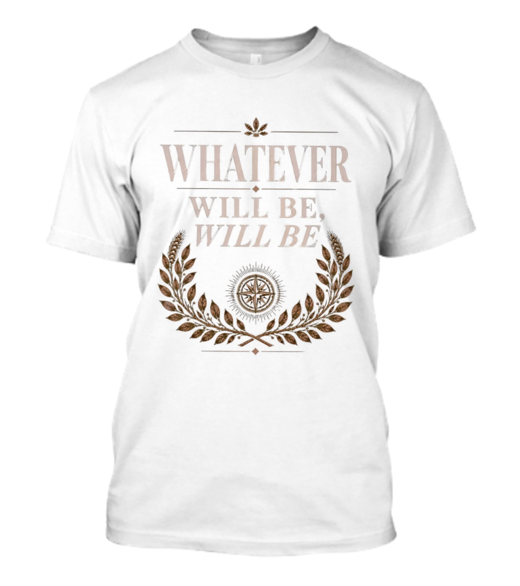 Whatever Will Be Will Be Compass Wheat Laurel Wreath T-Shirt