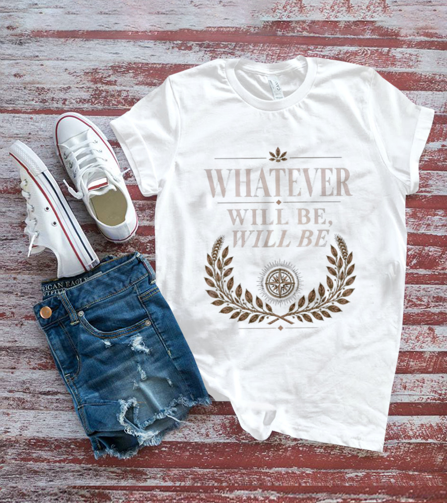 Whatever Will Be Will Be Compass Wheat Laurel Wreath T-Shirt