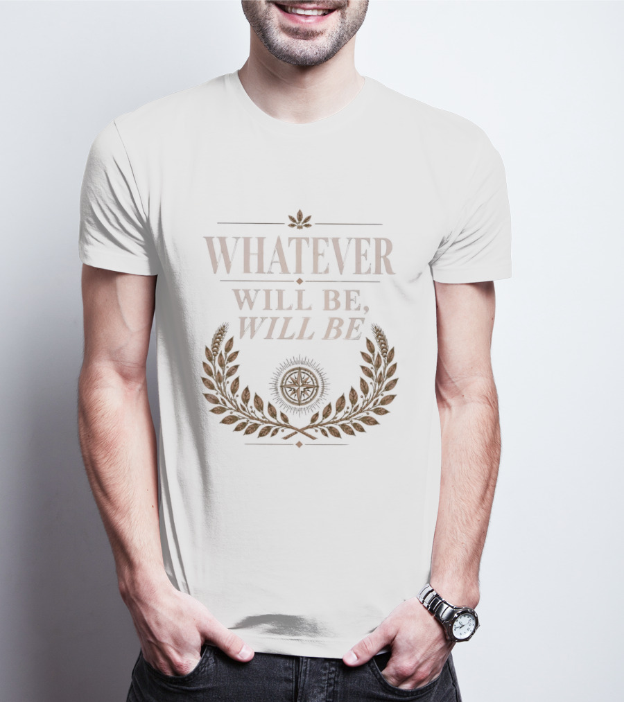 Whatever Will Be Will Be Compass Wheat Laurel Wreath T-Shirt