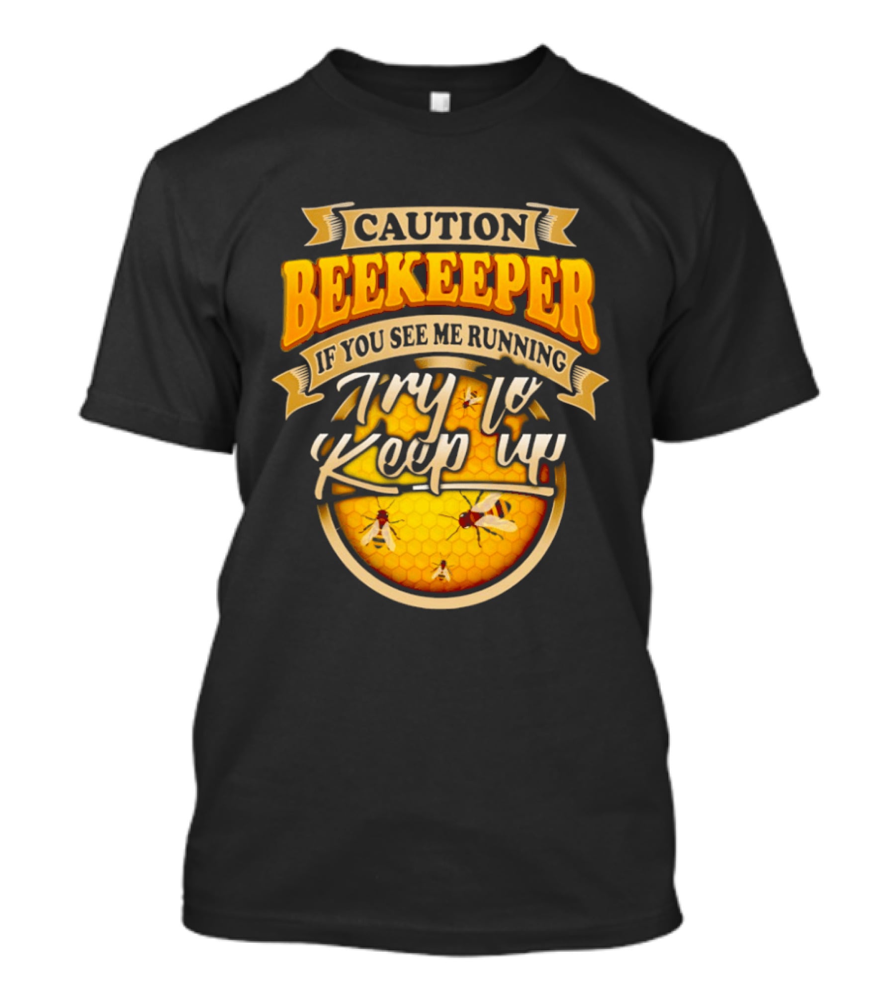 Caution Beekeeper If You See Me Running Try To Keep Up Bees Honeycomb T-Shirt