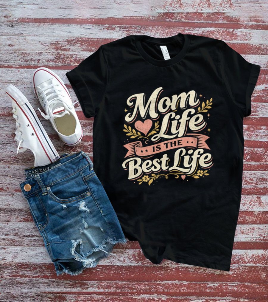 Mom Life Is The Best Life Heart Ribbon Floral Script T-Shirt