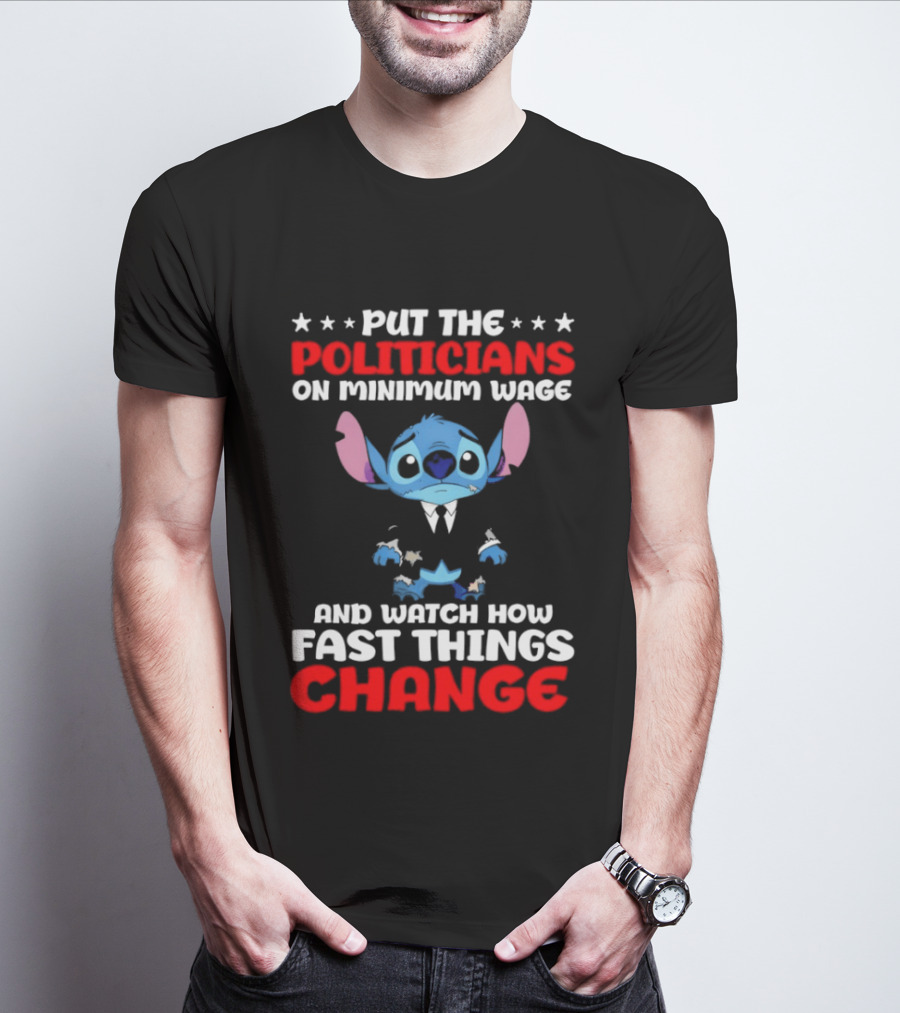 Stitch Put The Politicians On Minimum Wage And How Fast Things Change T-Shirt